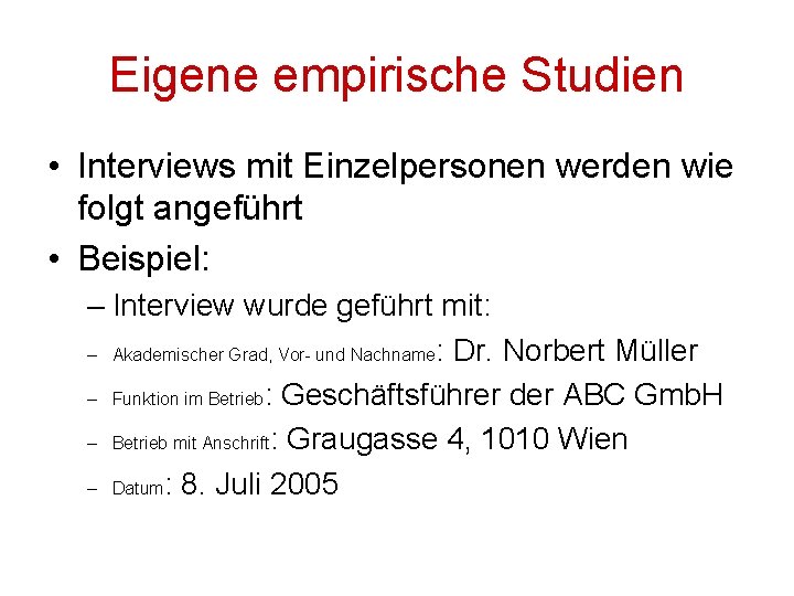 Eigene empirische Studien • Interviews mit Einzelpersonen werden wie folgt angeführt • Beispiel: –