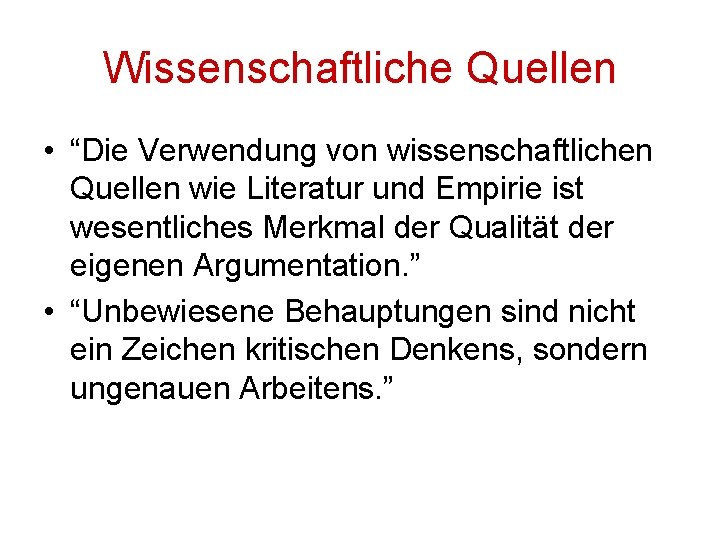 Wissenschaftliche Quellen • “Die Verwendung von wissenschaftlichen Quellen wie Literatur und Empirie ist wesentliches