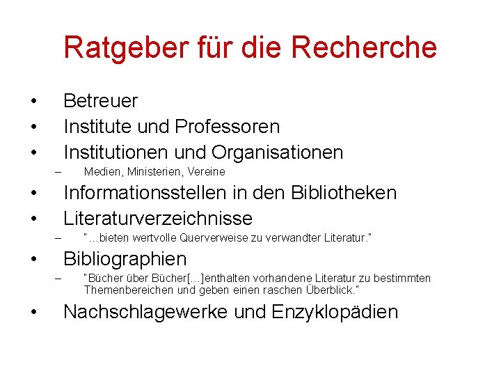 Ratgeber für die Recherche • • • Betreuer Institute und Professoren Institutionen und Organisationen