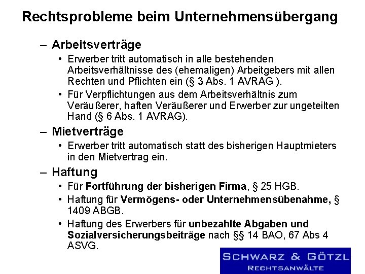 Rechtsprobleme beim Unternehmensübergang – Arbeitsverträge • Erwerber tritt automatisch in alle bestehenden Arbeitsverhältnisse des