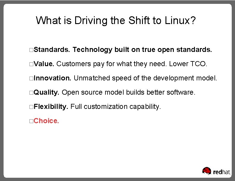 What is Driving the Shift to Linux? �Standards. �Value. Technology built on true open