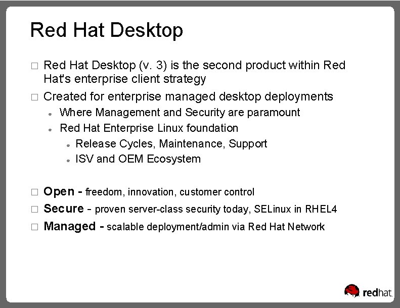 Red Hat Desktop � � Red Hat Desktop (v. 3) is the second product