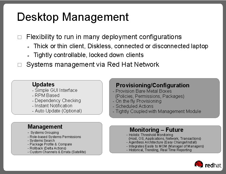 Desktop Management � Flexibility to run in many deployment configurations ● ● � Thick