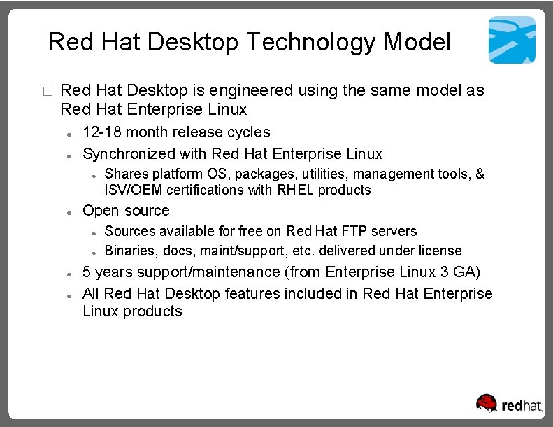 Red Hat Desktop Technology Model � Red Hat Desktop is engineered using the same