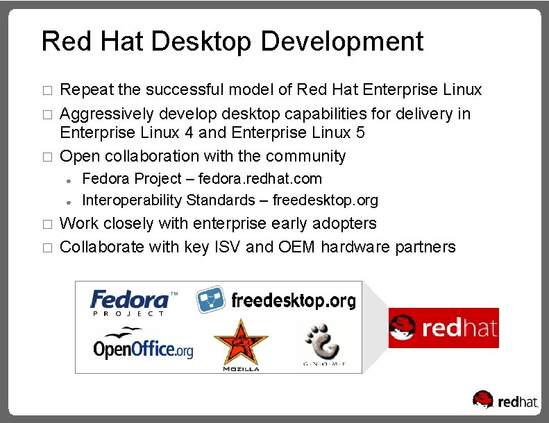 Red Hat Desktop Development � � � Repeat the successful model of Red Hat