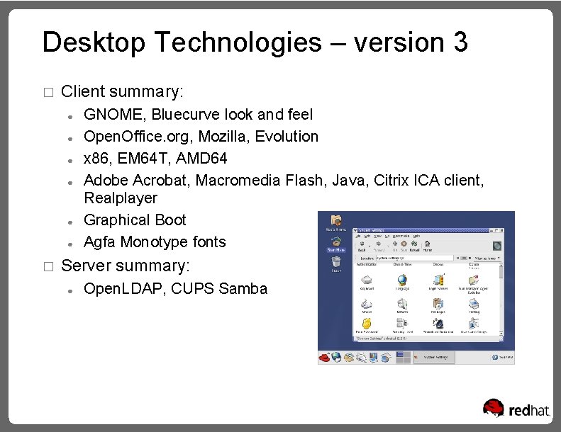 Desktop Technologies – version 3 � Client summary: ● ● ● � GNOME, Bluecurve