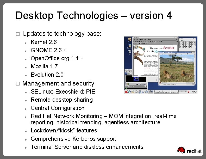 Desktop Technologies – version 4 � Updates to technology base: ● ● ● �