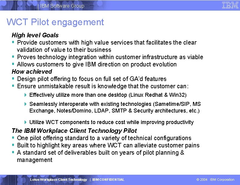 IBM Software Group WCT Pilot engagement High level Goals Provide customers with high value