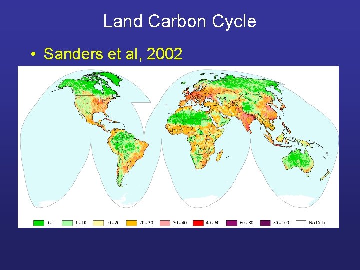Land Carbon Cycle • Sanders et al, 2002 