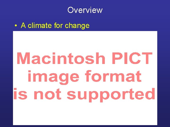 Overview • A climate for change 