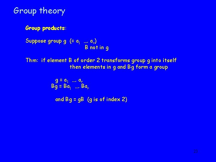 Group theory Group products: Suppose group g (= a 1 …. ar) B not