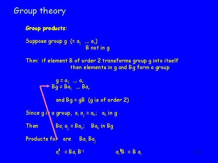 Group theory Group products: Suppose group g (= a 1 …. ar) B not