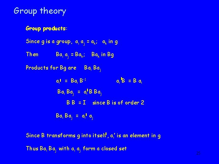 Group theory Group products: Since g is a group, ai aj = ak; ak