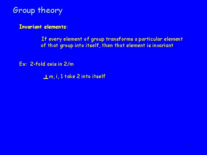 Group theory Invariant elements: If every element of group transforms a particular element of