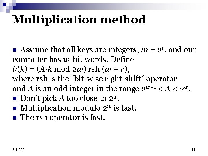 Multiplication method Assume that all keys are integers, m = 2 r, and our