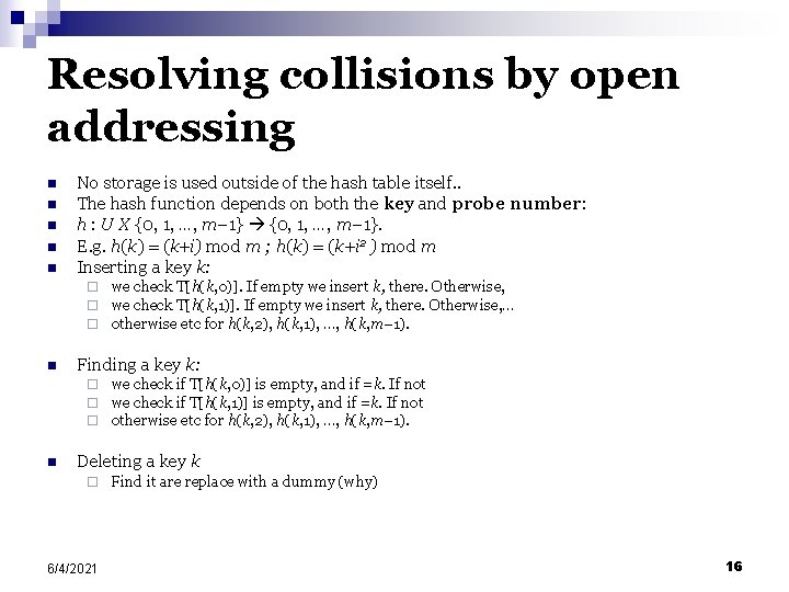 Resolving collisions by open addressing n n n No storage is used outside of