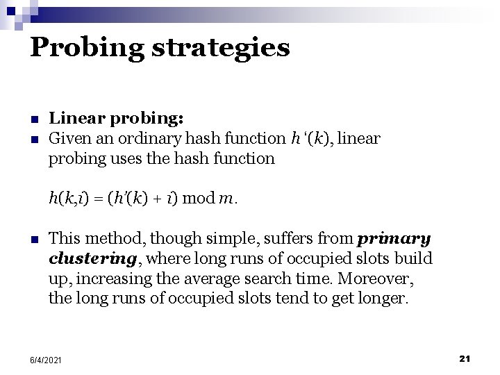 Probing strategies n n Linear probing: Given an ordinary hash function h ‘(k), linear