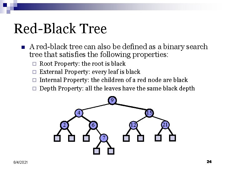 Red-Black Tree n A red-black tree can also be defined as a binary search