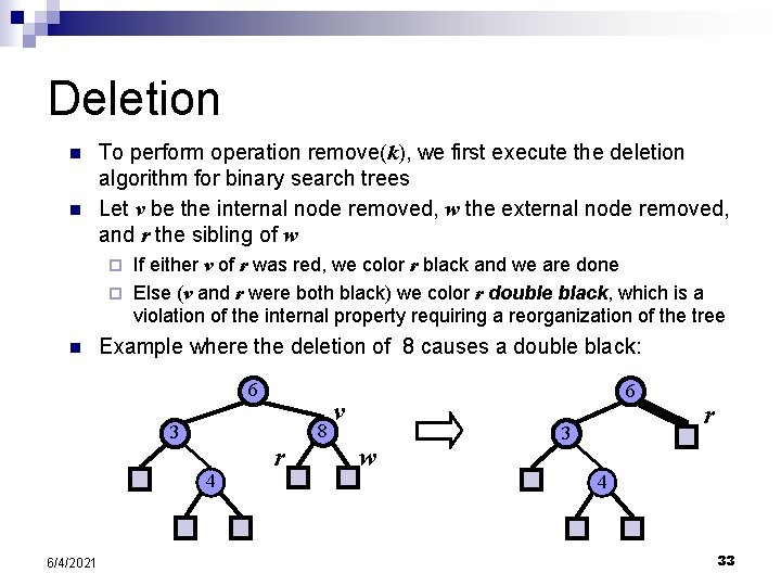 Deletion n n To perform operation remove(k), we first execute the deletion algorithm for