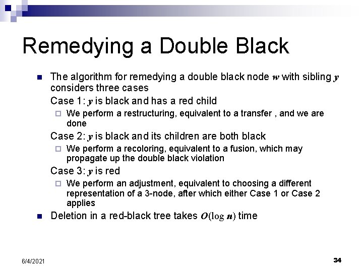 Remedying a Double Black n The algorithm for remedying a double black node w