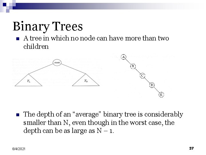 Binary Trees n A tree in which no node can have more than two