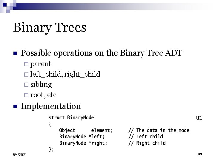 Binary Trees n Possible operations on the Binary Tree ADT ¨ parent ¨ left_child,