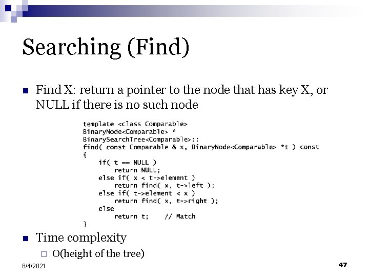 Searching (Find) n Find X: return a pointer to the node that has key
