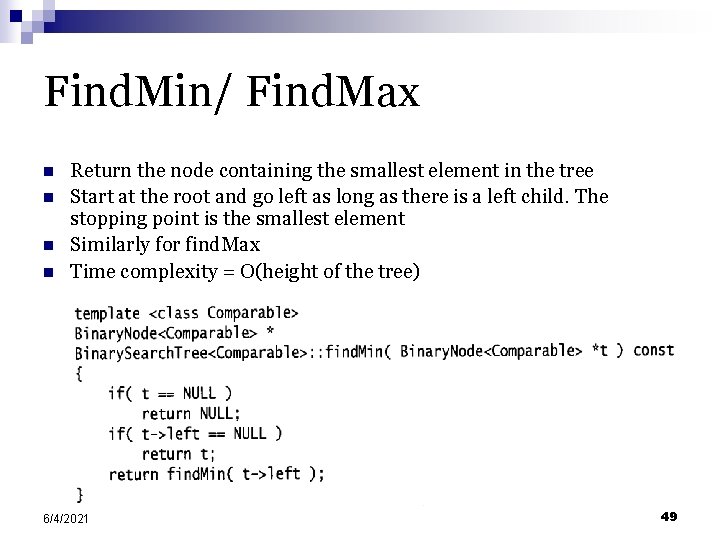 Find. Min/ Find. Max n n Return the node containing the smallest element in