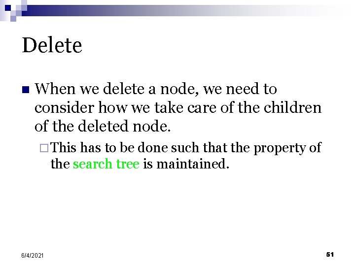 Delete n When we delete a node, we need to consider how we take