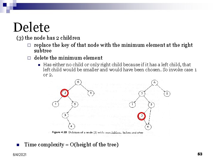 Delete (3) the node has 2 children ¨ replace the key of that node