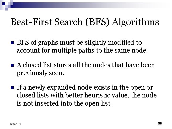 Best-First Search (BFS) Algorithms n BFS of graphs must be slightly modified to account