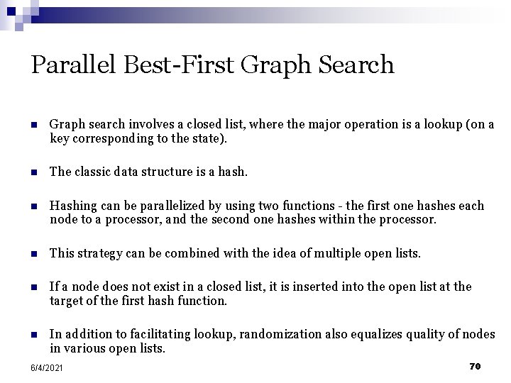Parallel Best-First Graph Search n Graph search involves a closed list, where the major