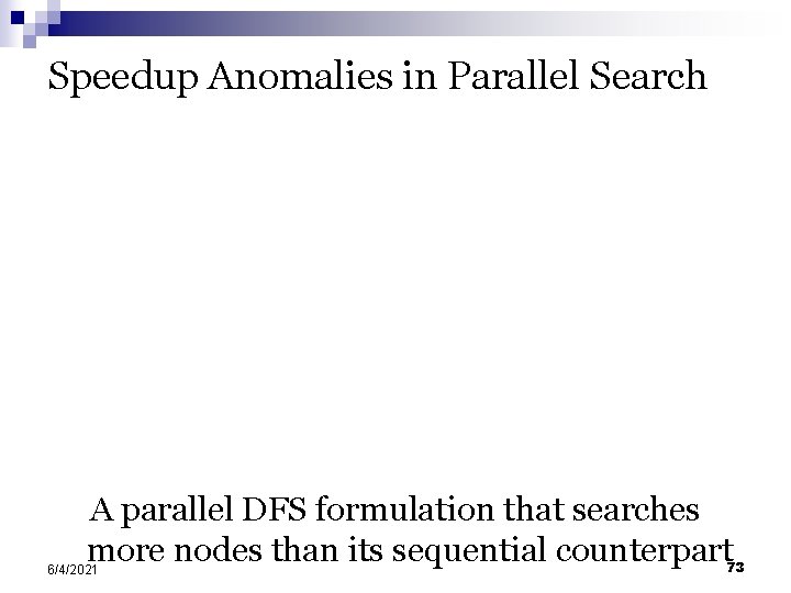 Speedup Anomalies in Parallel Search A parallel DFS formulation that searches more nodes than