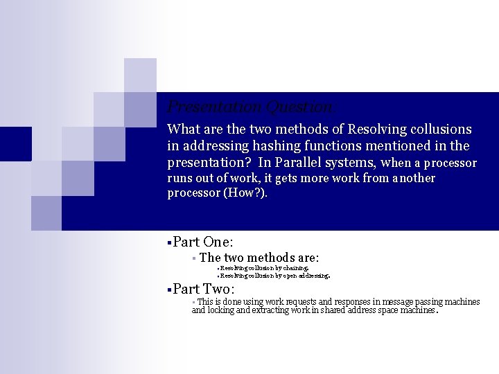 Presentation Question: What are the two methods of Resolving collusions in addressing hashing functions