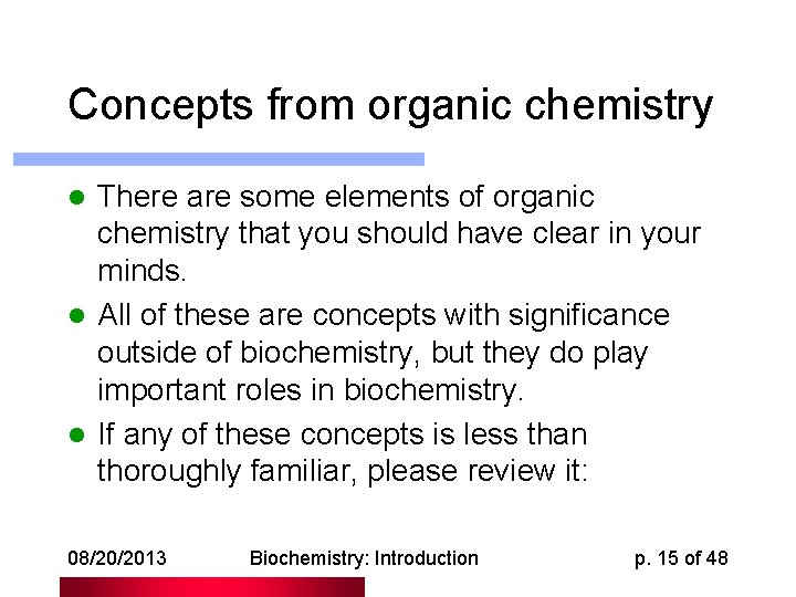 Concepts from organic chemistry There are some elements of organic chemistry that you should