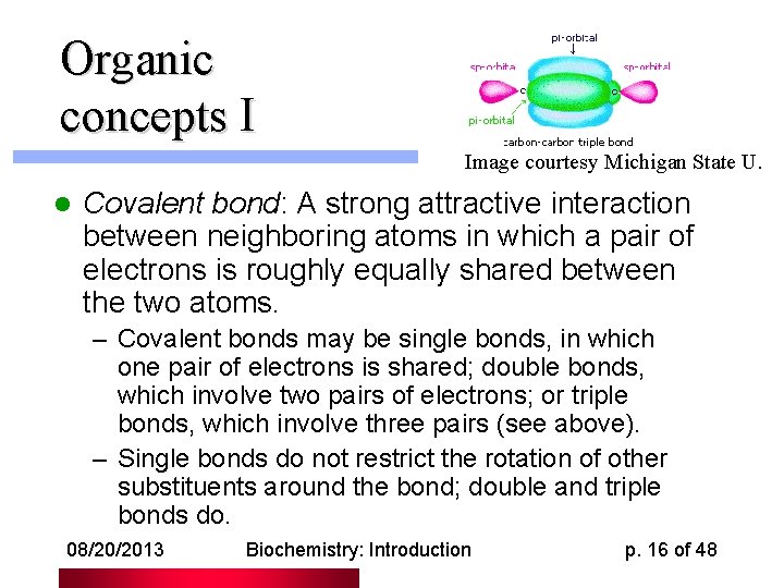 Organic concepts I Image courtesy Michigan State U. l Covalent bond: A strong attractive