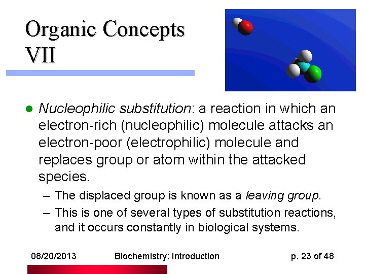 Organic Concepts VII l Nucleophilic substitution: a reaction in which an electron-rich (nucleophilic) molecule