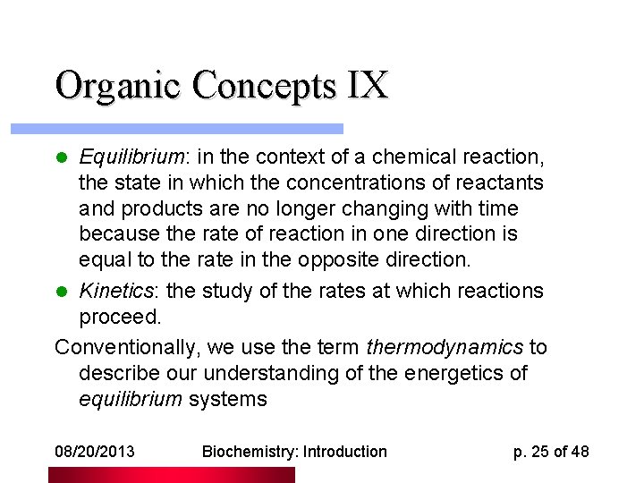 Organic Concepts IX Equilibrium: in the context of a chemical reaction, the state in