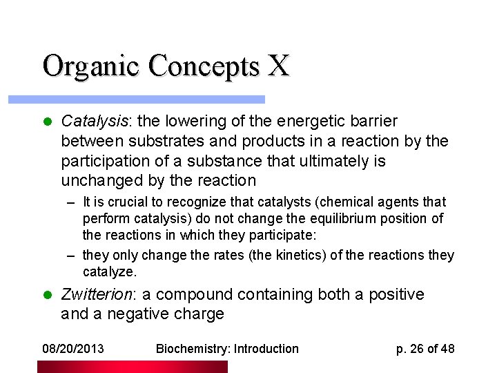 Organic Concepts X l Catalysis: the lowering of the energetic barrier between substrates and