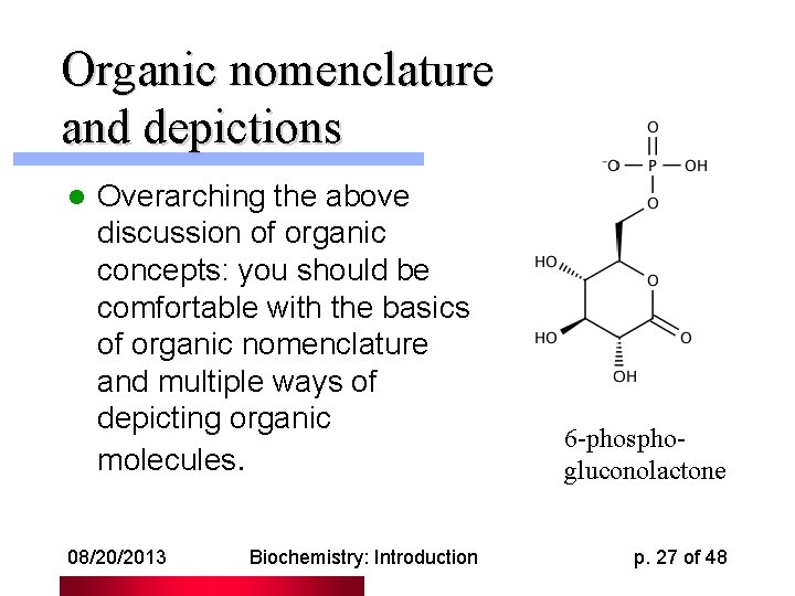 Organic nomenclature and depictions l Overarching the above discussion of organic concepts: you should