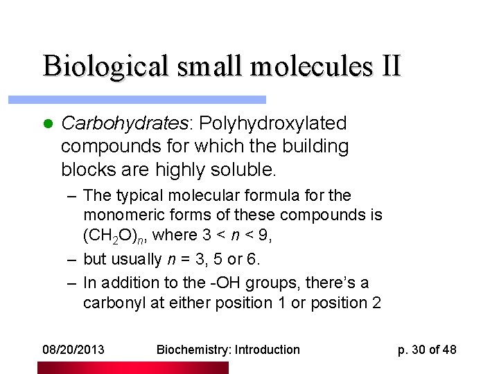 Biological small molecules II l Carbohydrates: Polyhydroxylated compounds for which the building blocks are