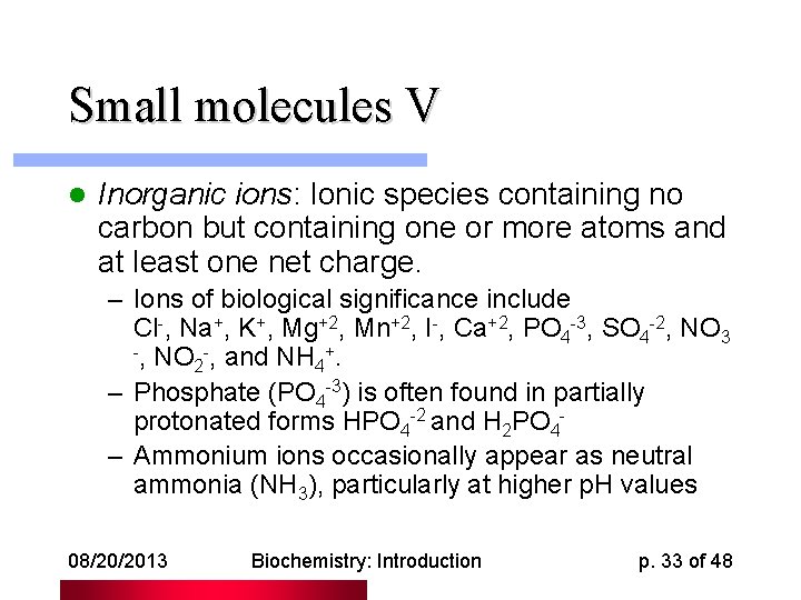 Small molecules V l Inorganic ions: Ionic species containing no carbon but containing one