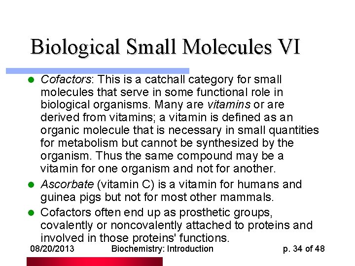 Biological Small Molecules VI Cofactors: This is a catchall category for small molecules that