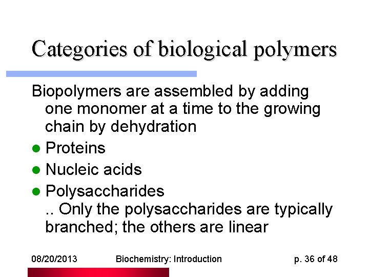 Categories of biological polymers Biopolymers are assembled by adding one monomer at a time