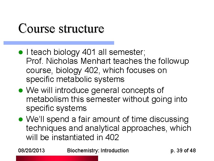 Course structure I teach biology 401 all semester; Prof. Nicholas Menhart teaches the followup