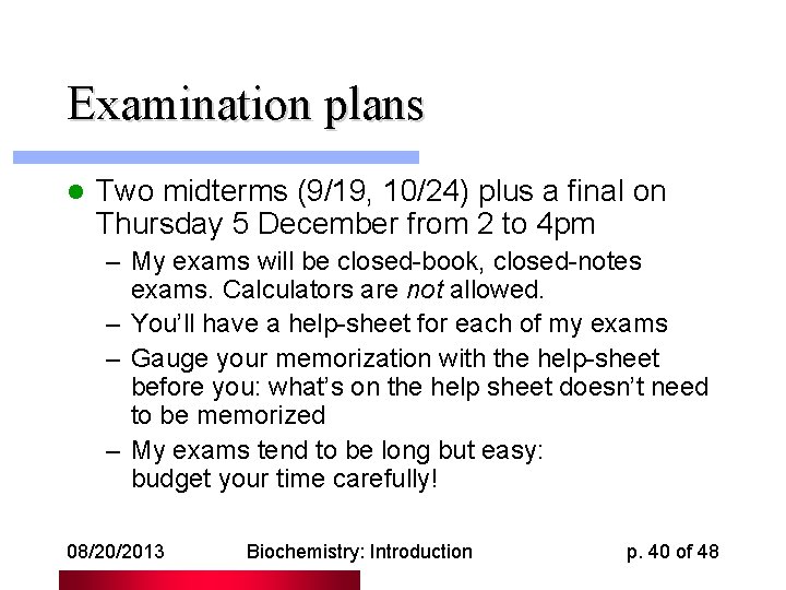 Examination plans l Two midterms (9/19, 10/24) plus a final on Thursday 5 December