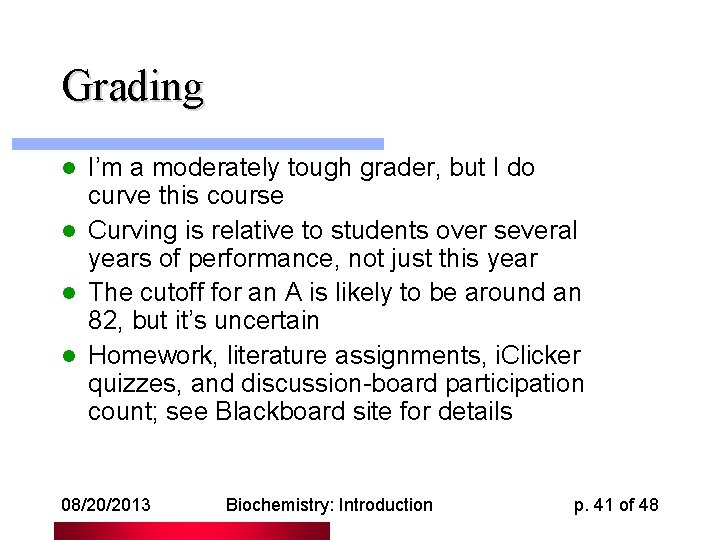 Grading I’m a moderately tough grader, but I do curve this course l Curving