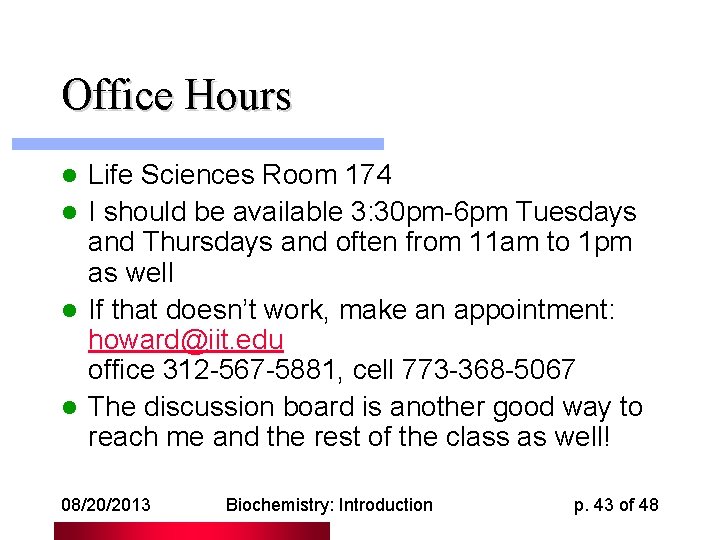 Office Hours Life Sciences Room 174 l I should be available 3: 30 pm-6