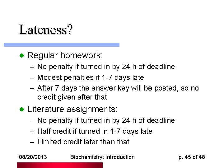 Lateness? l Regular homework: – No penalty if turned in by 24 h of