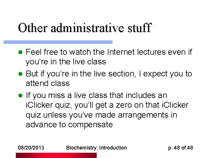 Other administrative stuff Feel free to watch the Internet lectures even if you’re in
